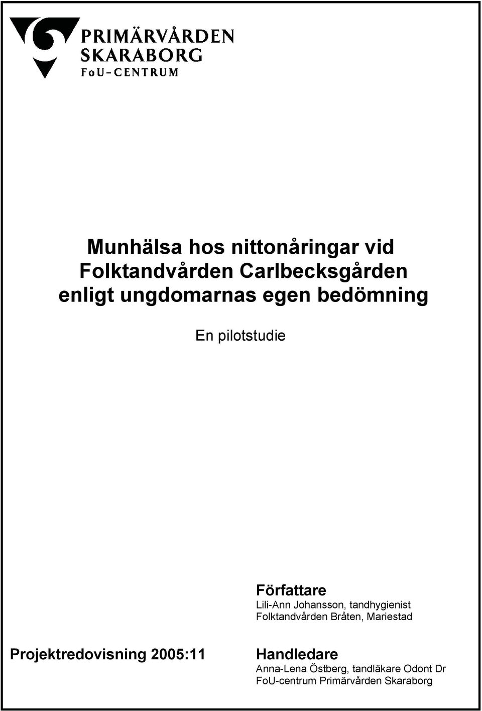 tandhygienist Folktandvården Bråten, Mariestad Projektredovisning 2005:11