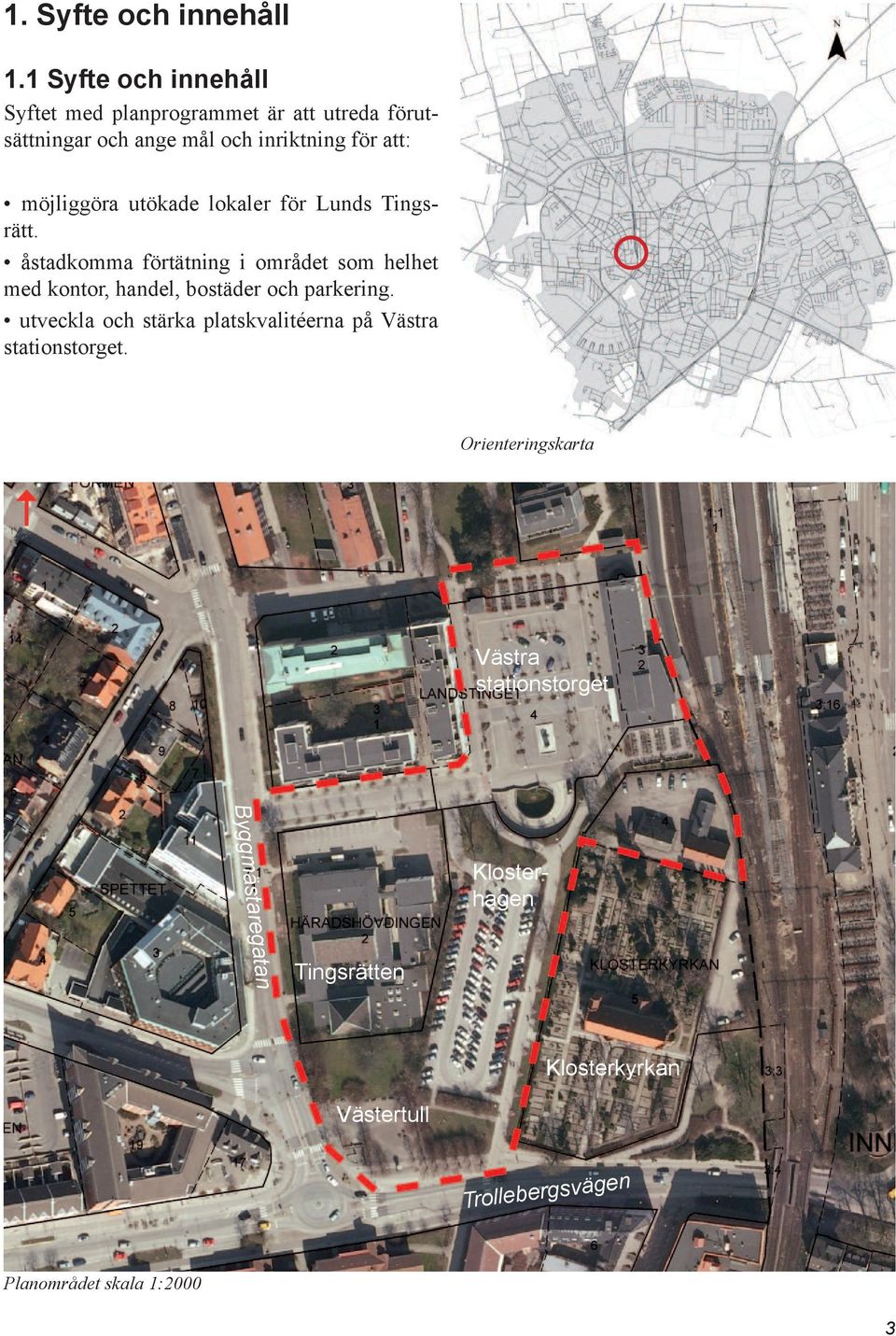 möjliggöra utökade lokaler för Lunds Tingsrätt.