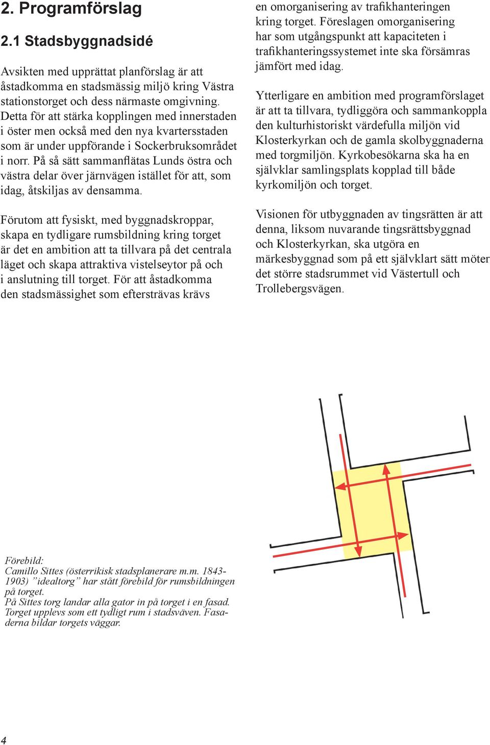 På så sätt sammanflätas Lunds östra och västra delar över järnvägen istället för att, som idag, åtskiljas av densamma.