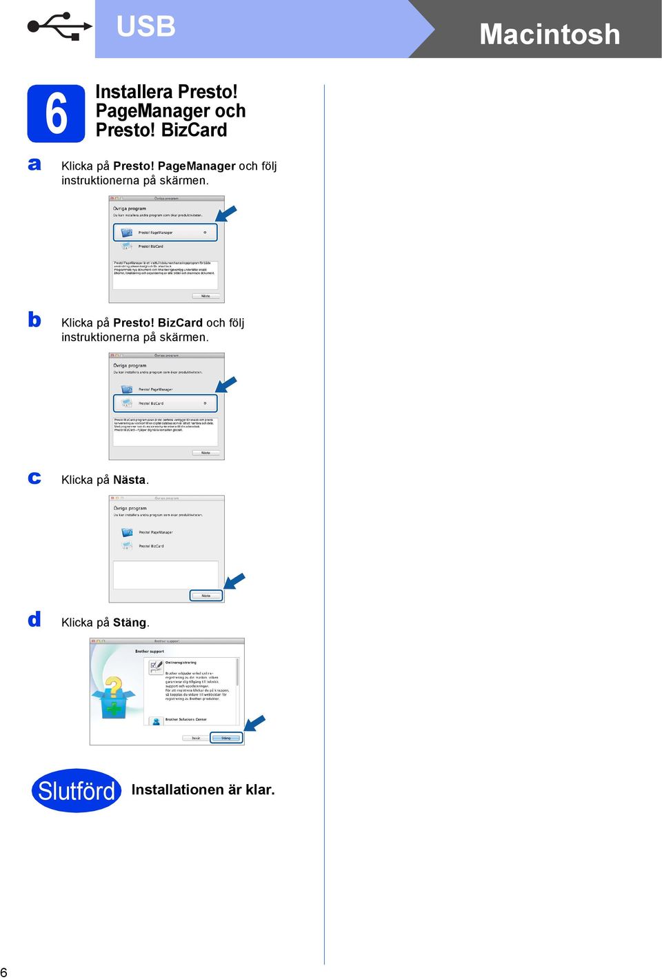 PgeMnger oh följ instruktionern på skärmen. Klik på Presto!