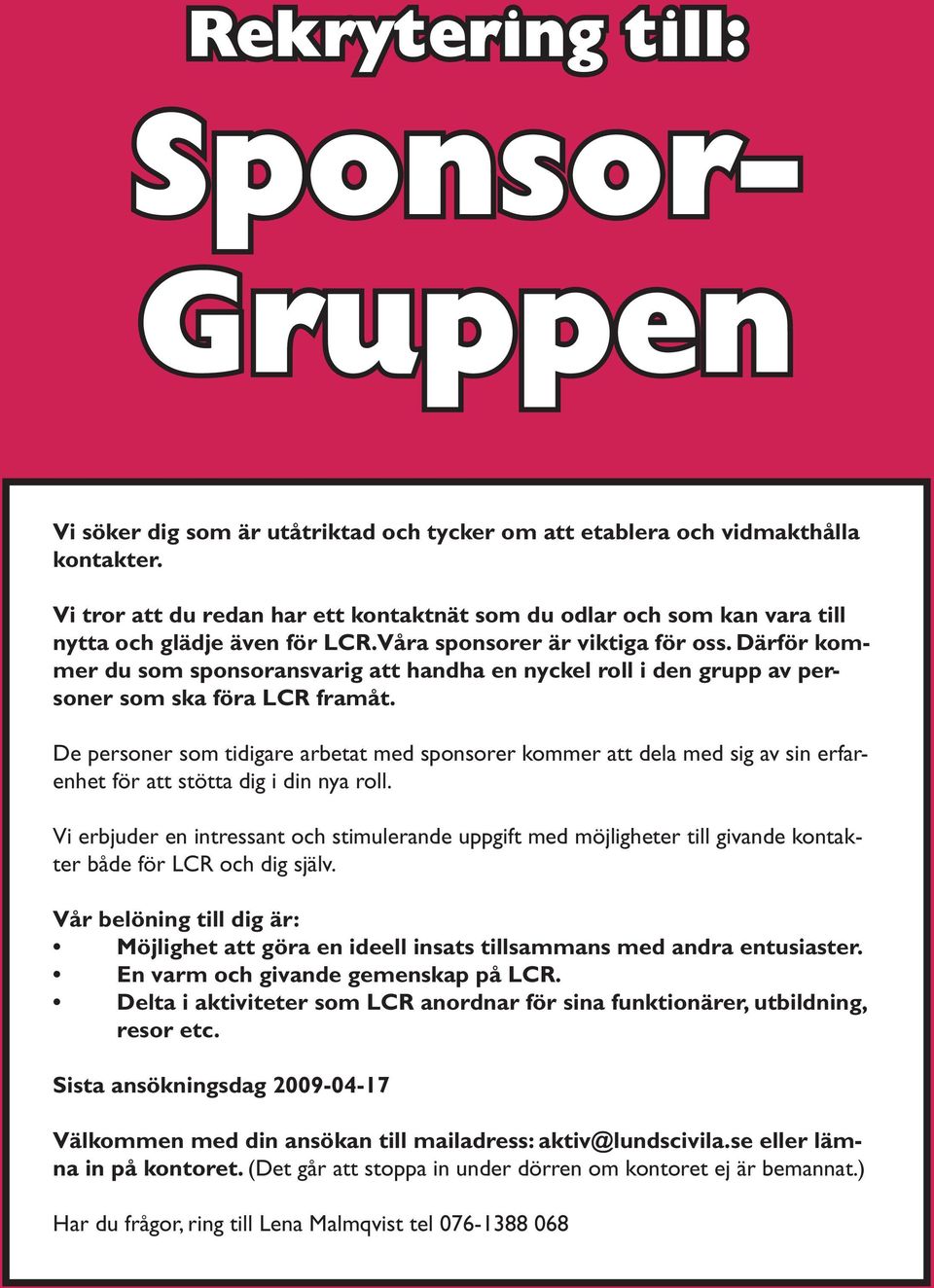 Därför kommer du som sponsoransvarig att handha en nyckel roll i den grupp av personer som ska föra LCR framåt.