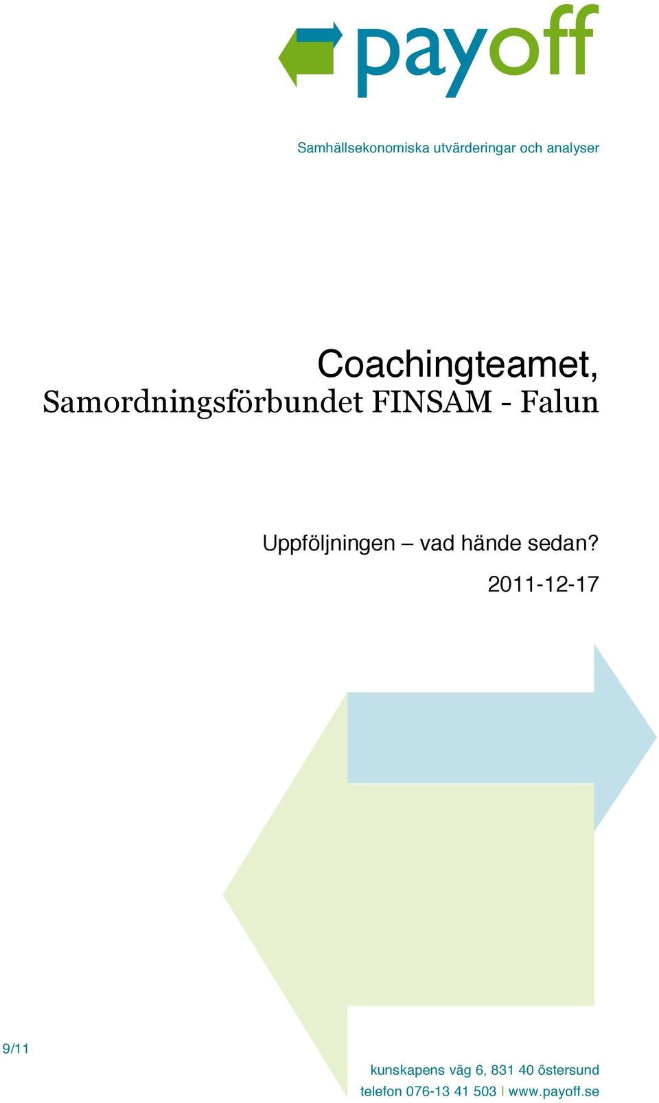 Uppföljningen vad hände sedan?