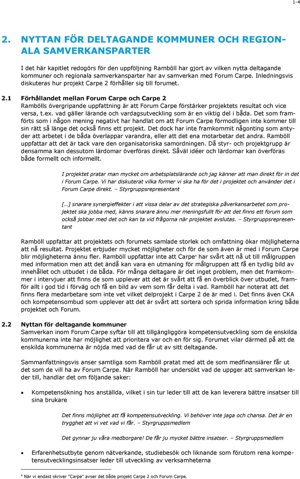 har av samverkan med Forum Carpe. Inledningsvis diskuteras hur projekt Carpe 2 