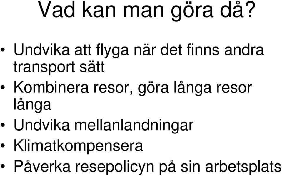 sätt Kombinera resor, göra långa resor långa