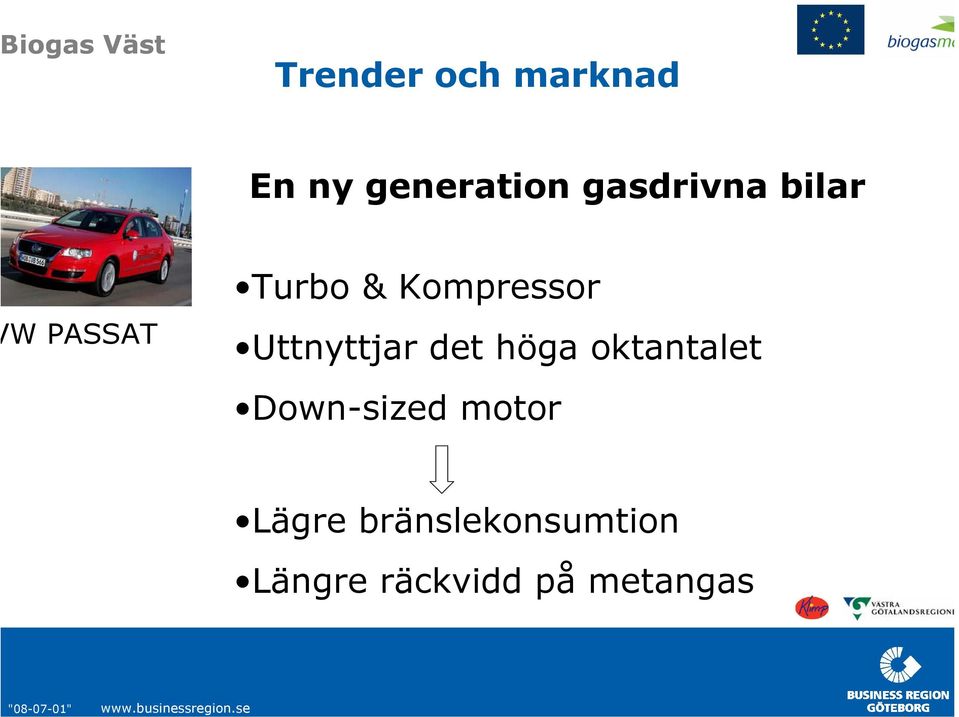 Uttnyttjar det höga oktantalet Down-sized