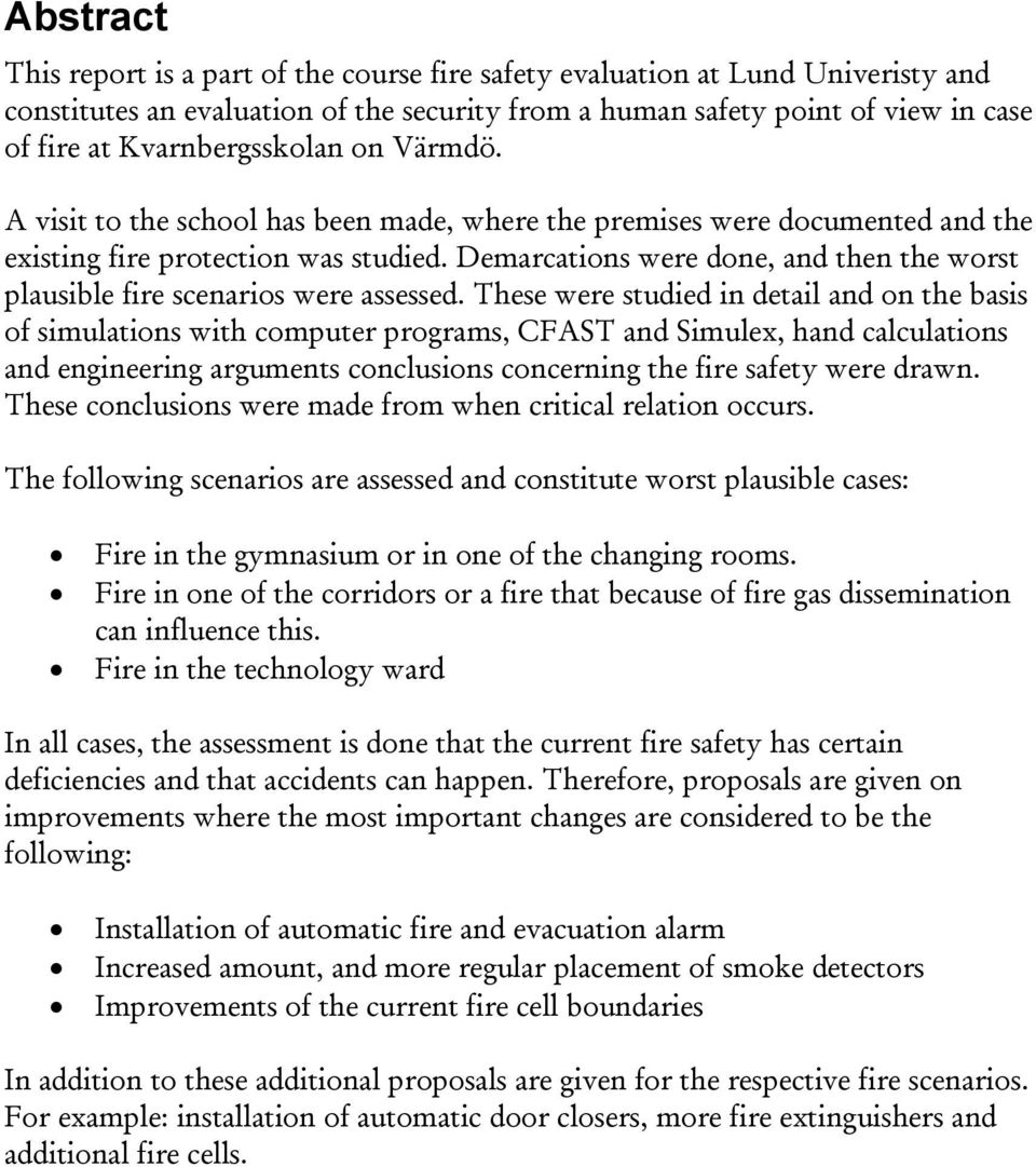 Demarcations were done, and then the worst plausible fire scenarios were assessed.