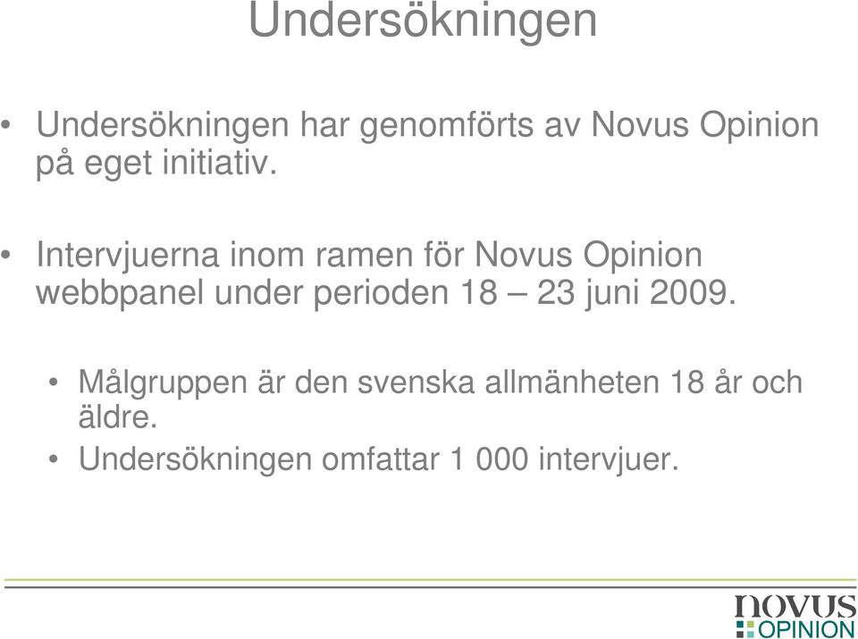 Intervjuerna inom ramen för Novus Opinion webbpanel under