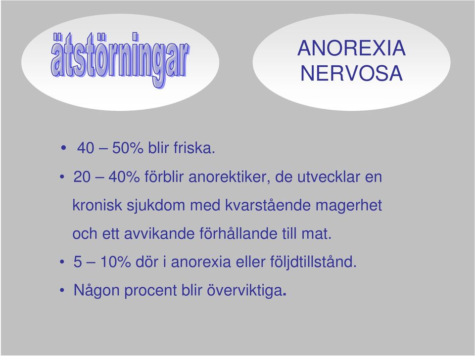 sjukdom med kvarstående magerhet och ett avvikande