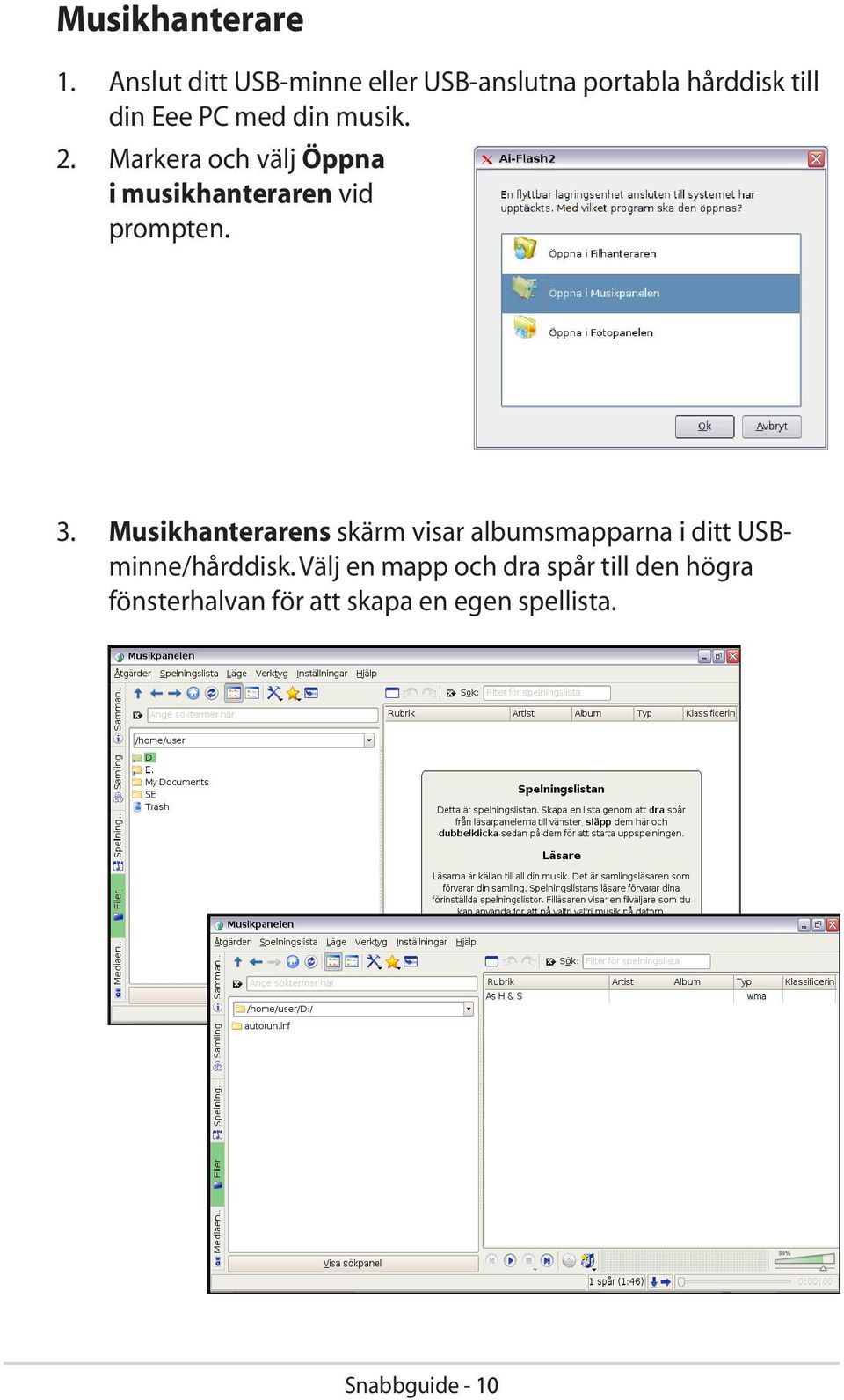 musik. 2. Markera och välj Öppna i musikhanteraren vid prompten. 3.