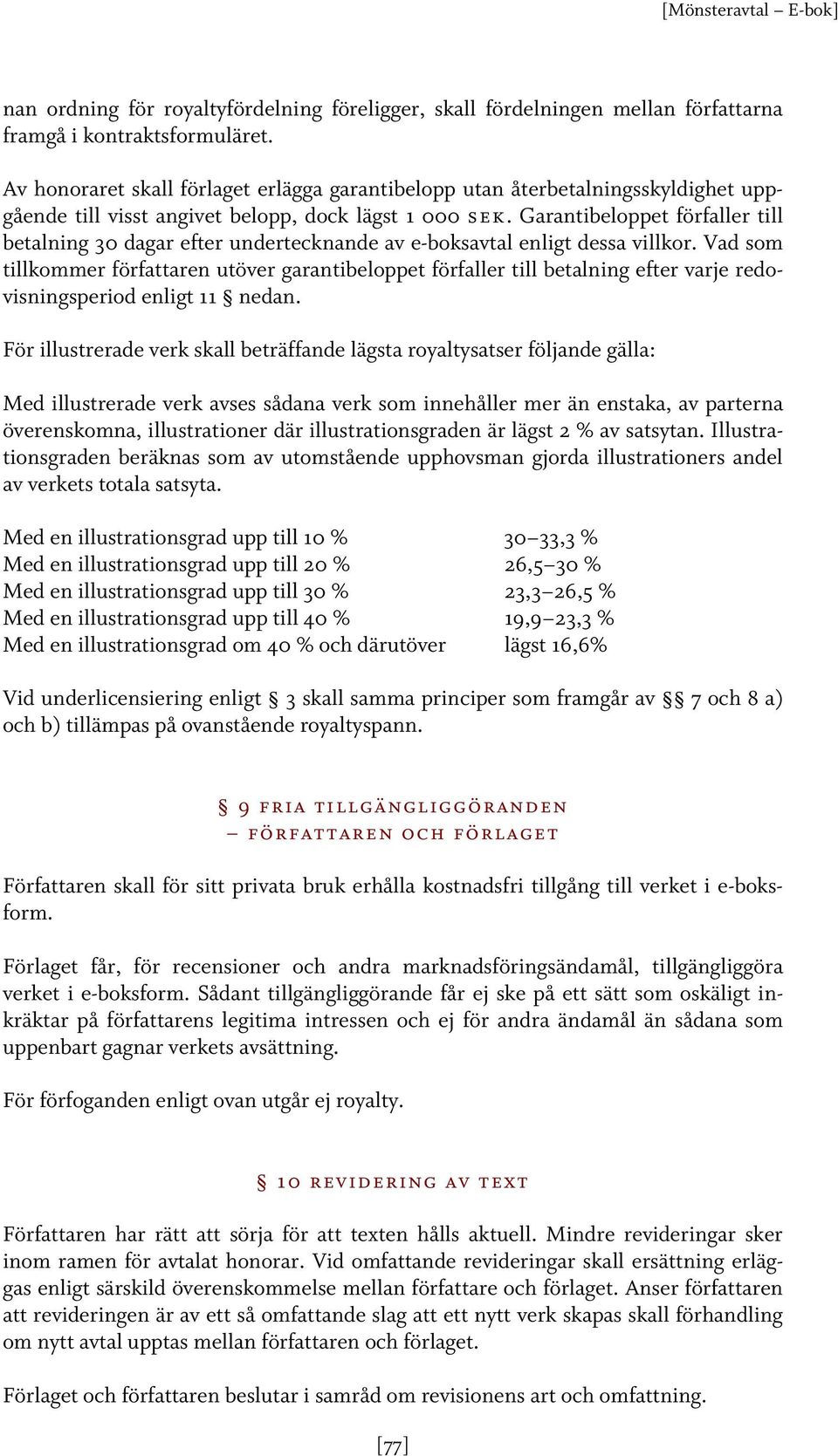 Garantibeloppet förfaller till betalning 30 dagar efter undertecknande av e-boksavtal enligt dessa villkor.