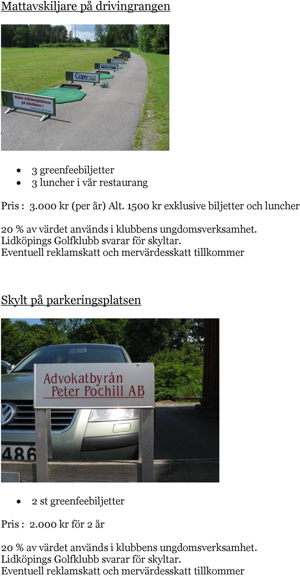 1500 kr exklusive biljetter och luncher Skylt på