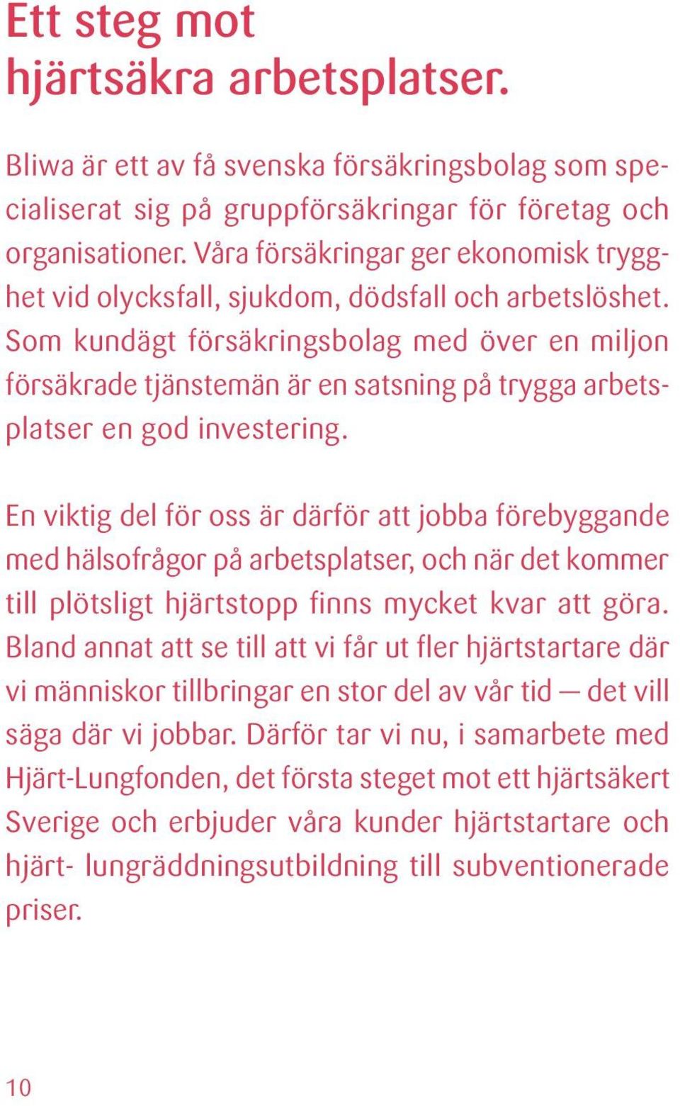 Som kundägt försäkringsbolag med över en miljon försäkrade tjänstemän är en satsning på trygga arbetsplatser en god investering.