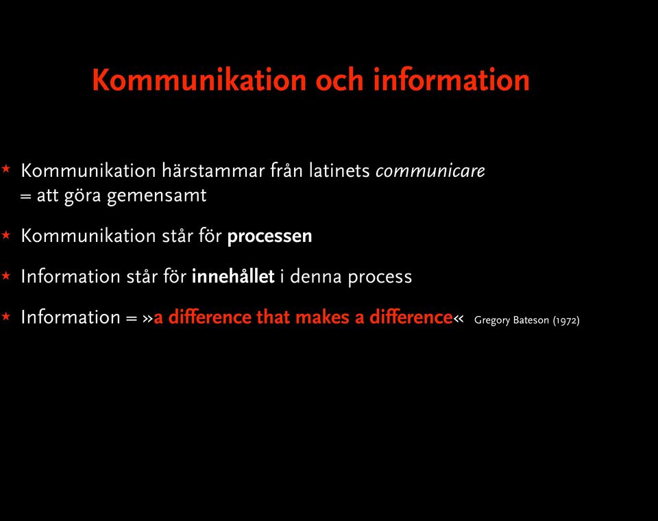 för processen Information står för innehållet i denna process