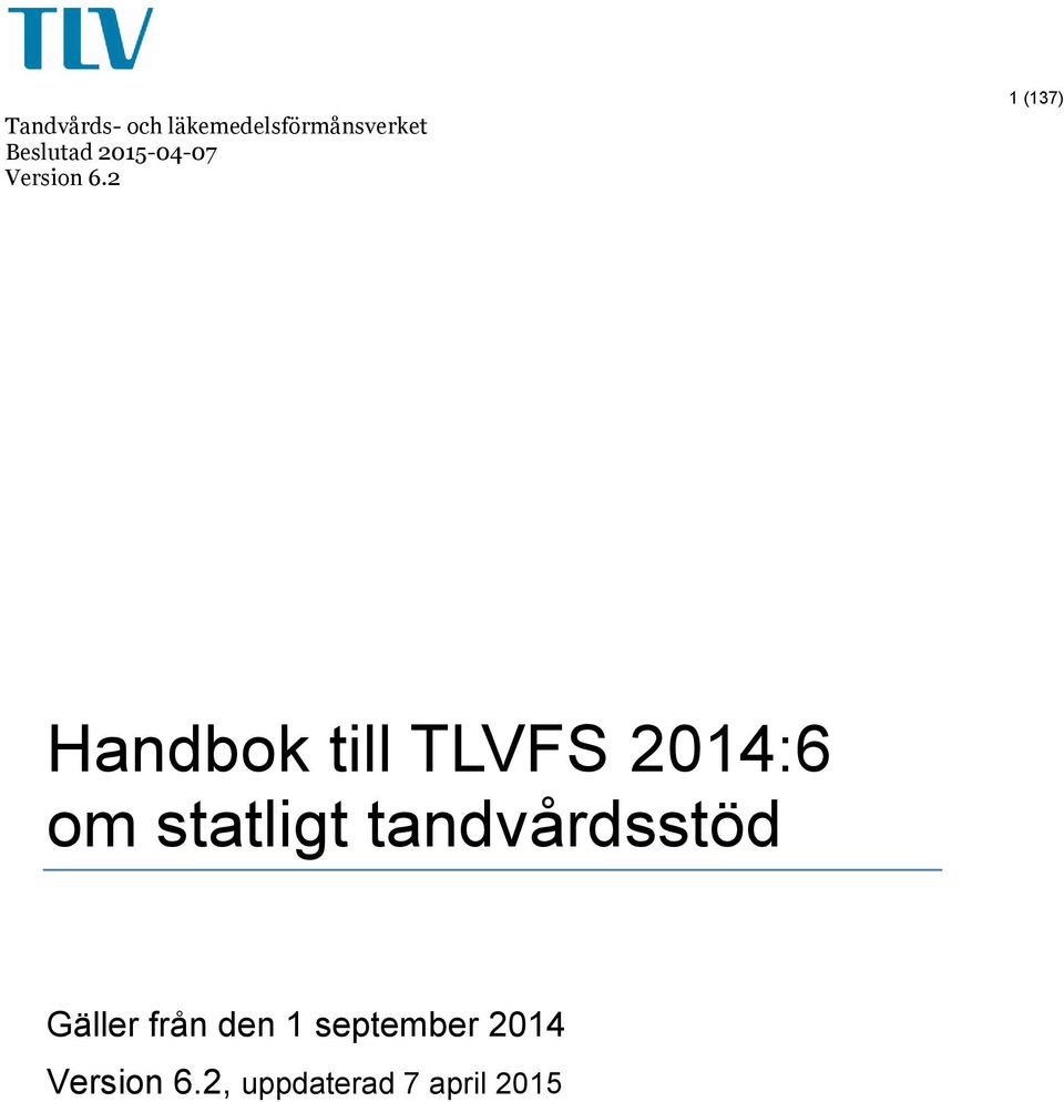 2 1 (137) Handbok till TLVFS 2014:6 om statligt