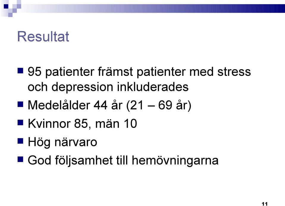 Medelålder 44 år (21 69 år) Kvinnor 85, män