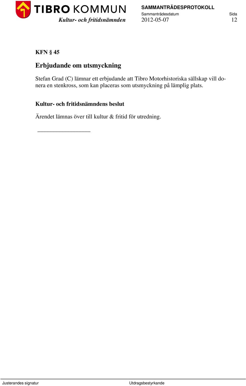 Motorhistoriska sällskap vill donera en stenkross, som kan placeras