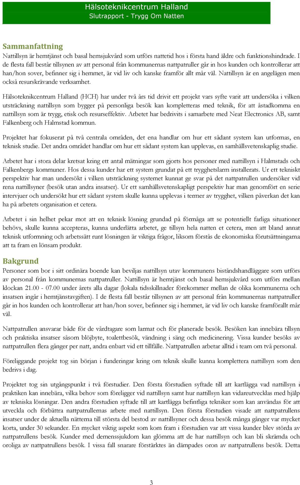 väl. Nattillsyn är en angelägen men också resurskrävande verksamhet.