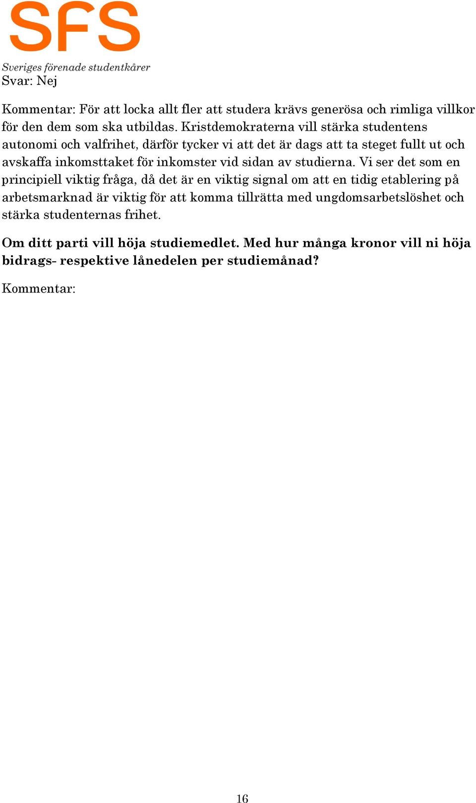 inkomster vid sidan av studierna.