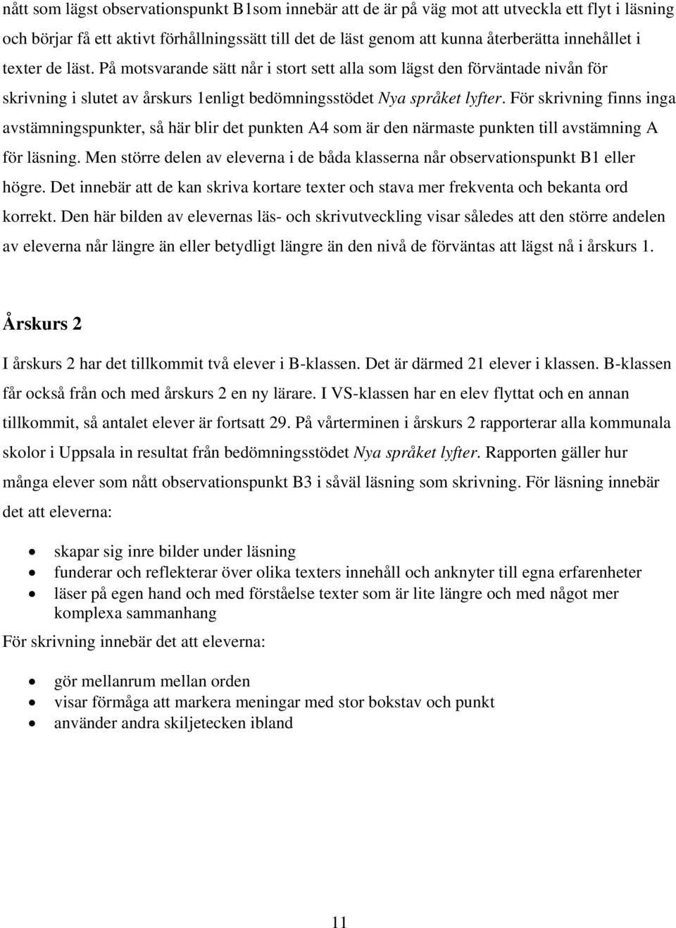 För skrivning finns inga avstämningspunkter, så här blir det punkten A4 som är den närmaste punkten till avstämning A för läsning.