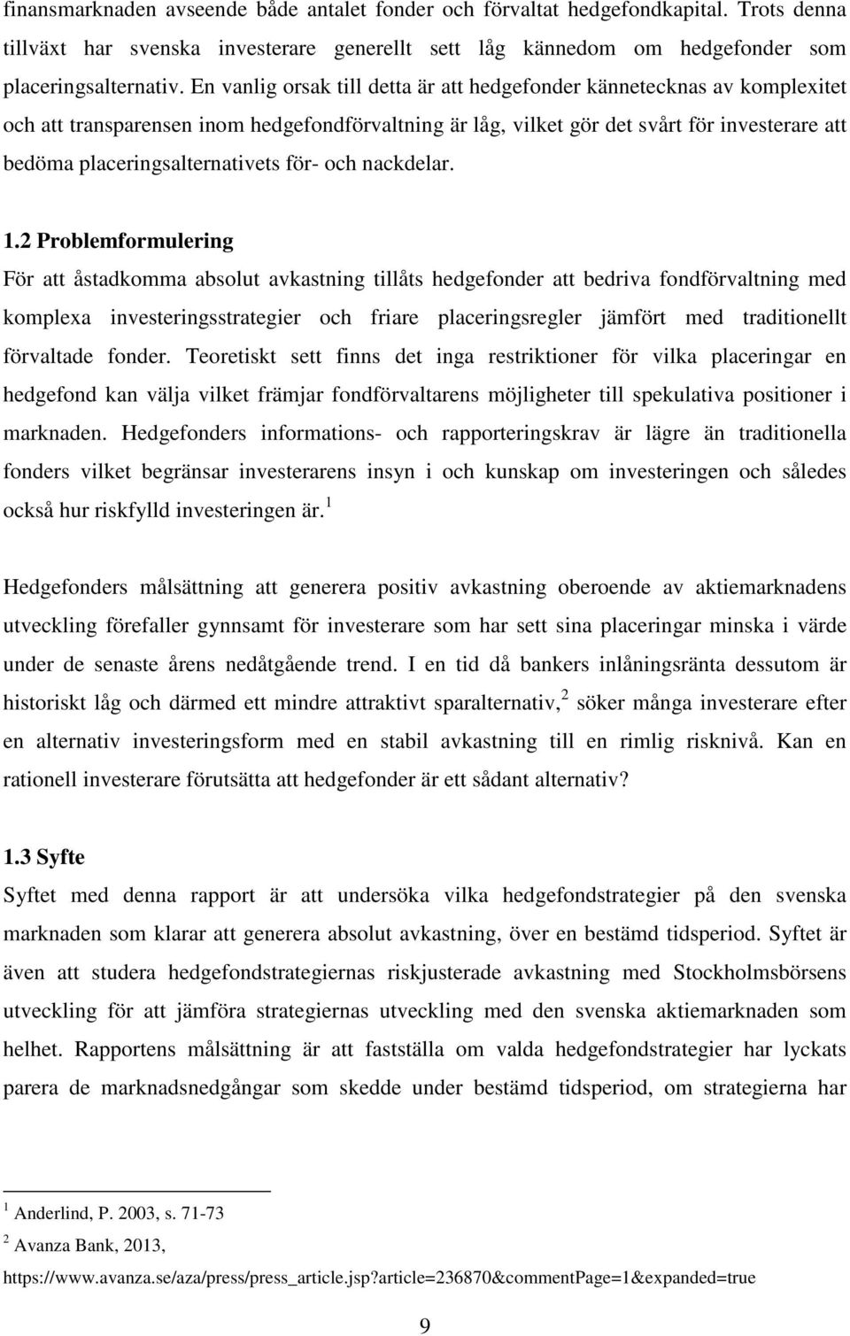 placeringsalternativets för- och nackdelar. 1.