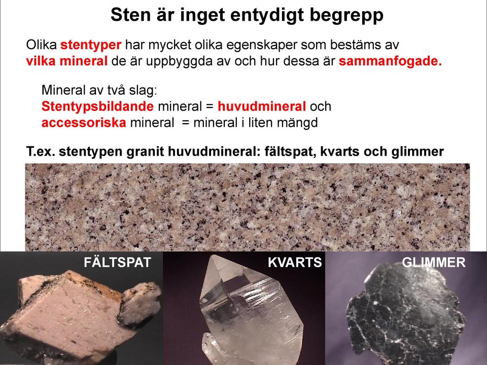 Mineral av två slag: Stentypsbildande mineral = huvudmineral och accessoriska mineral =