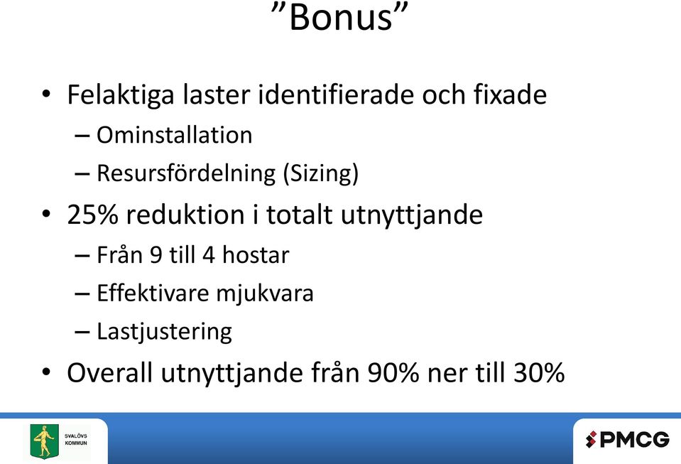 i totalt utnyttjande Från 9 till 4 hostar Effektivare