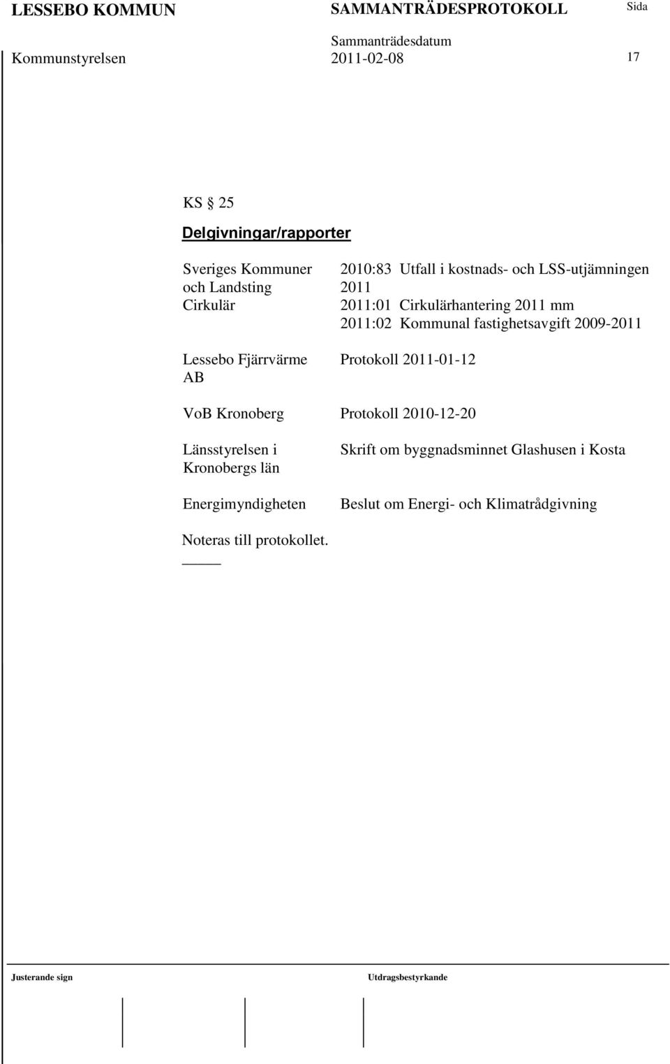 Kommunal fastighetsavgift 2009-2011 Protokoll 2011-01-12 VoB Kronoberg Protokoll 2010-12-20 Länsstyrelsen i