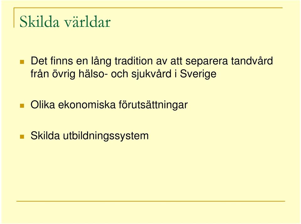 övrig hälso- och sjukvård i Sverige Olika