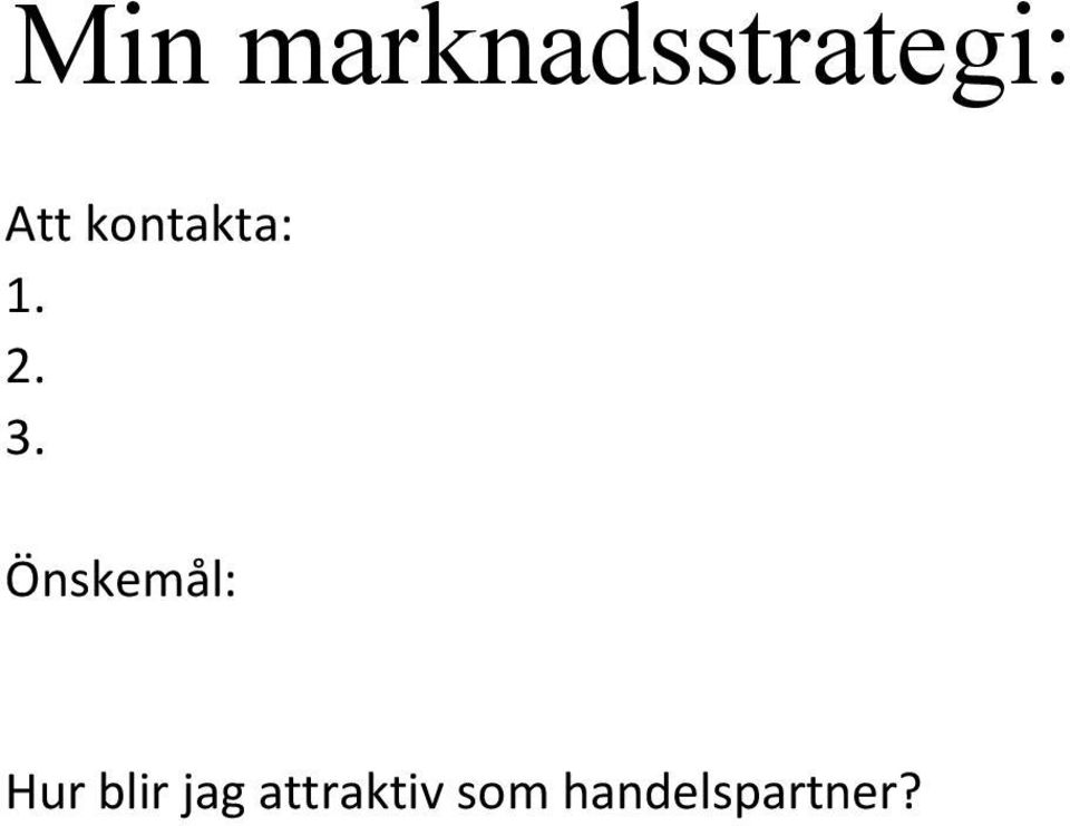 Önskemål: Hur blir jag