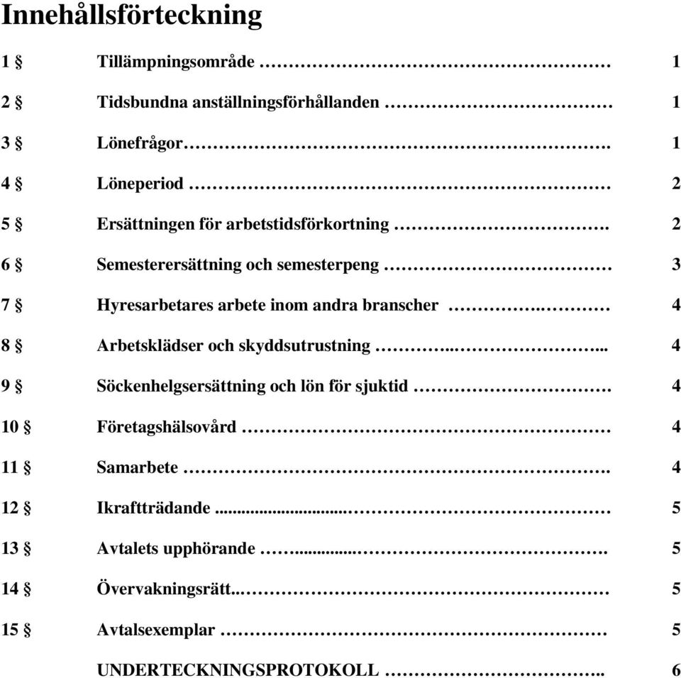 2 6 Semesterersättning och semesterpeng 3 7 Hyresarbetares arbete inom andra branscher.