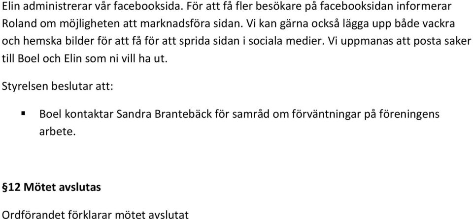 Vi kan gärna också lägga upp både vackra och hemska bilder för att få för att sprida sidan i sociala medier.