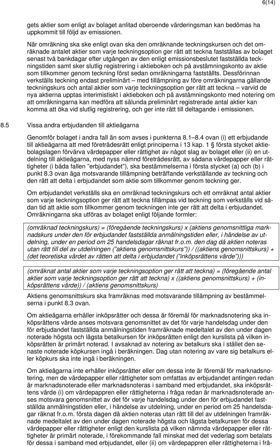 registrering i aktieboken och på avstämningskonto av aktie som tillkommer genom teckning först sedan omräkningarna fastställts.