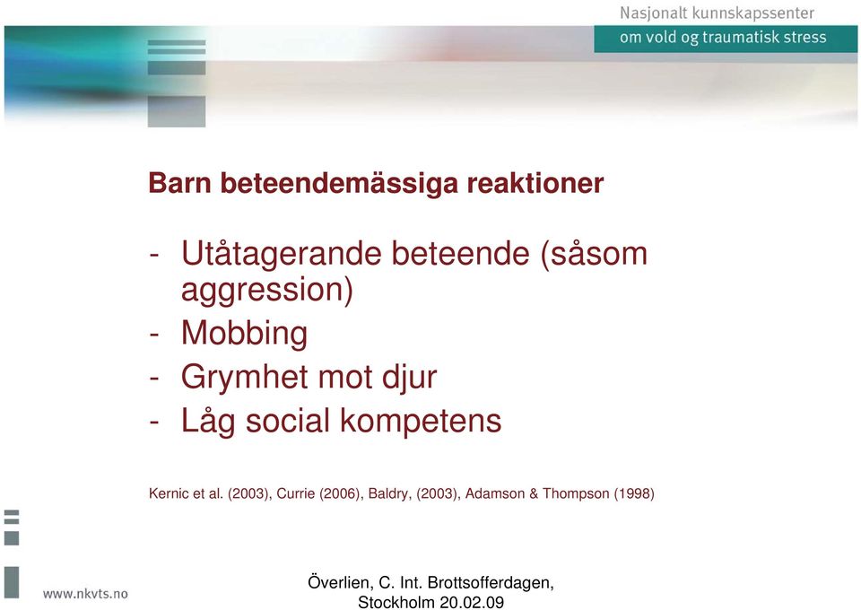 djur - Låg social kompetens Kernic et al.