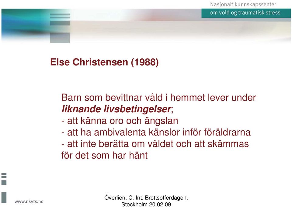ängslan - att ha ambivalenta känslor inför föräldrarna -