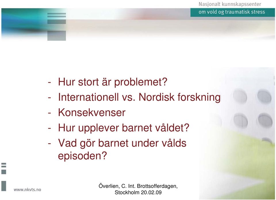 Nordisk forskning - Konsekvenser -