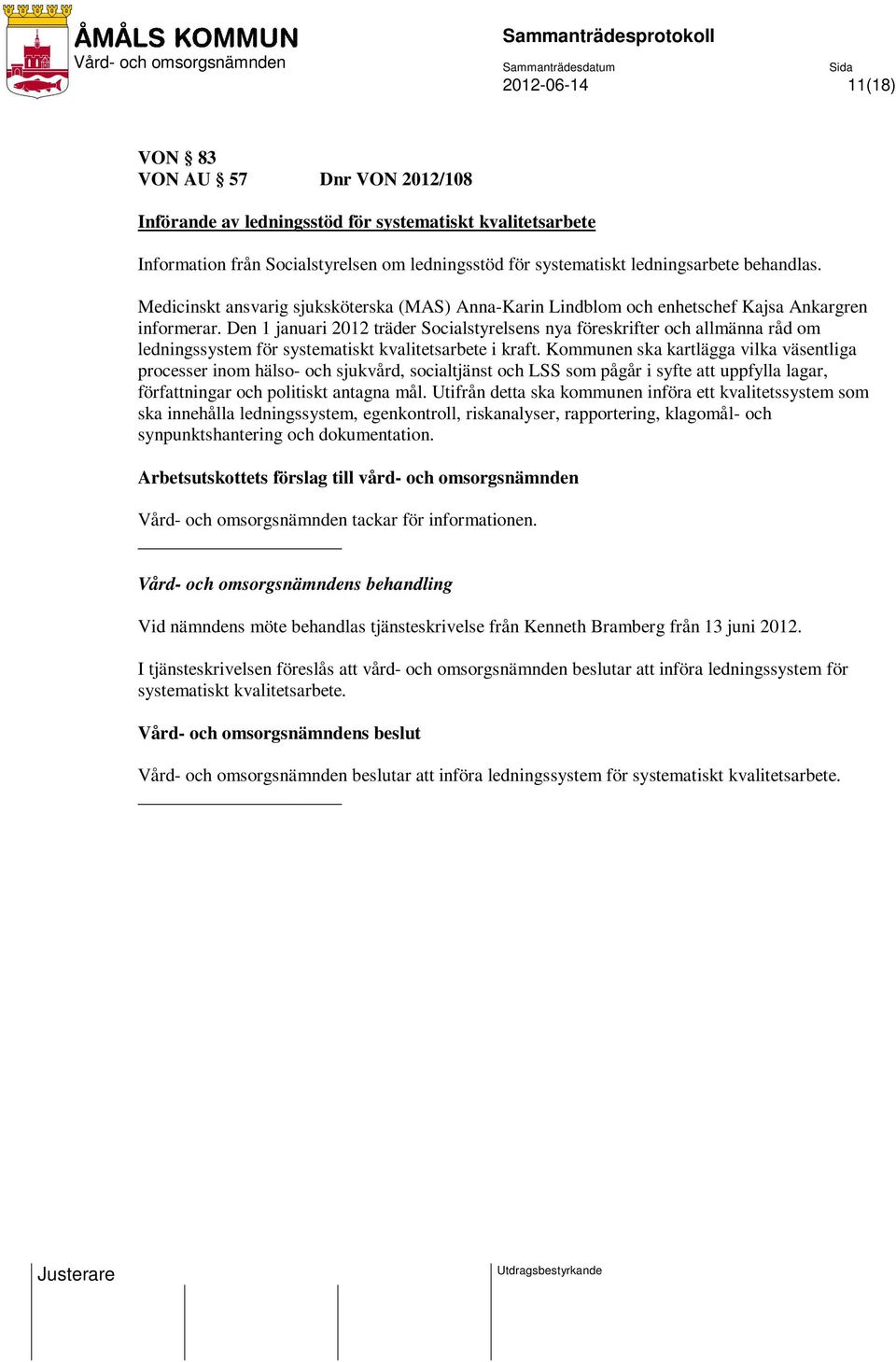 Den 1 januari 2012 träder Socialstyrelsens nya föreskrifter och allmänna råd om ledningssystem för systematiskt kvalitetsarbete i kraft.