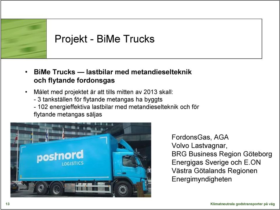 energieffektiva lastbilar med metandieselteknik och för flytande metangas säljas FordonsGas, AGA Volvo