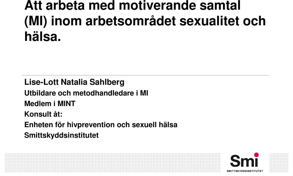 Lise-Lott Natalia Sahlberg Utbildare och metodhandledare i