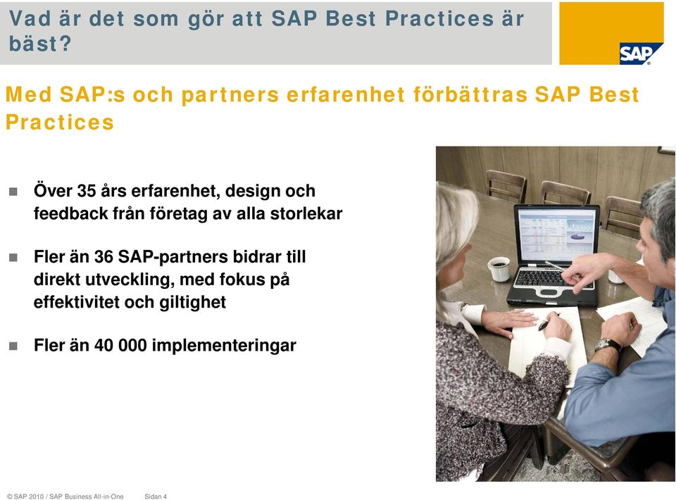 design och feedback från företag av alla storlekar Fler än 36 SAP-partners bidrar till