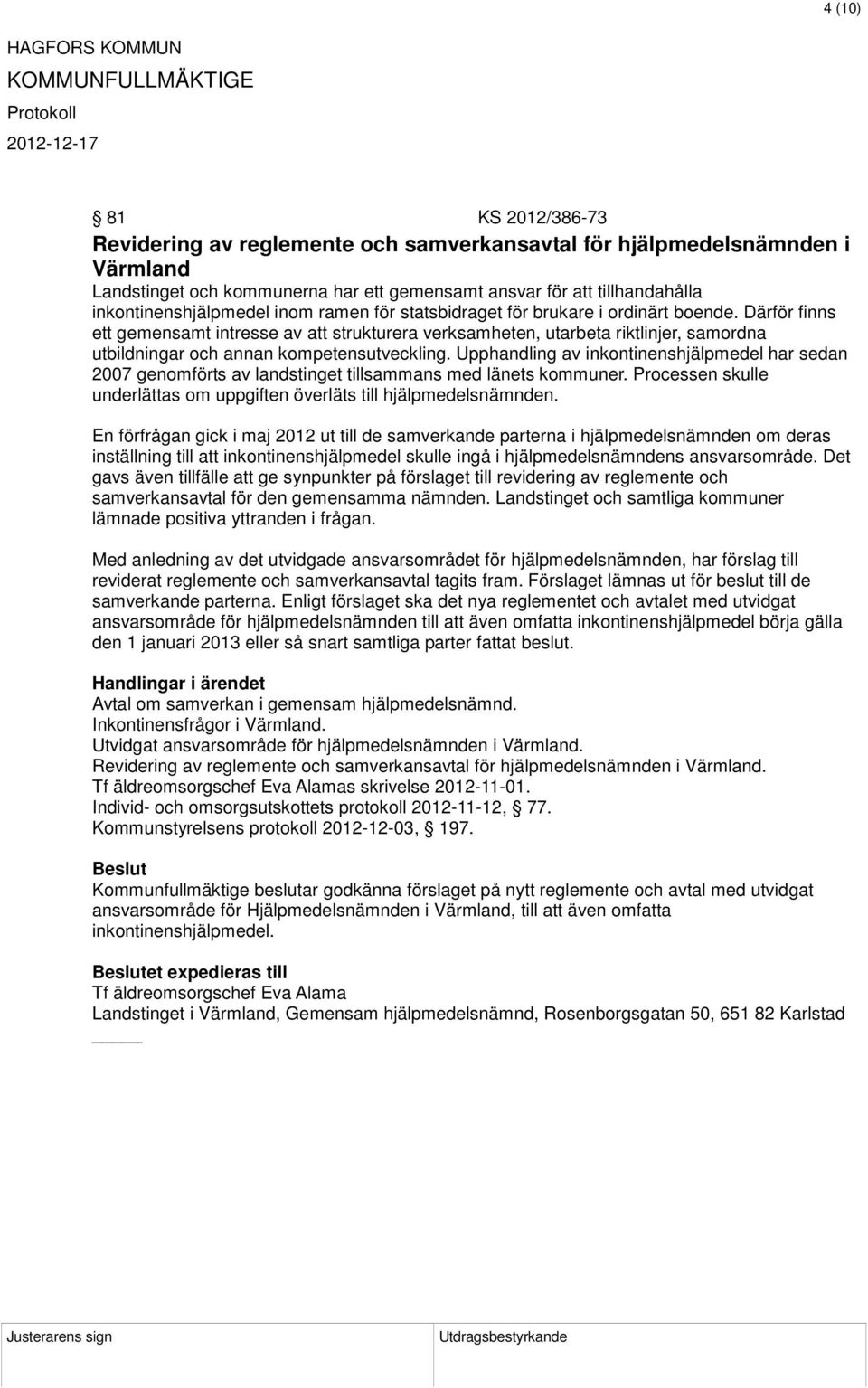 Därför finns ett gemensamt intresse av att strukturera verksamheten, utarbeta riktlinjer, samordna utbildningar och annan kompetensutveckling.