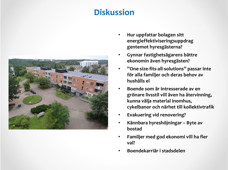 One size fits all solutions passar inte för alla familjer och deras behov av hushålls el Boende som är intresserade av en grönare