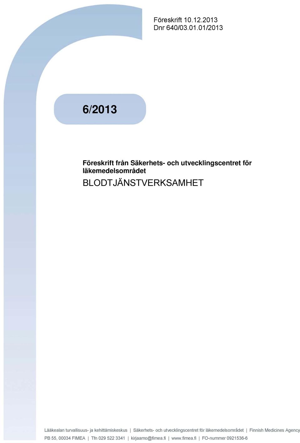 01/2013 6/2013 Föreskrift från Säkerhets- och utvecklingscentret för läkemedelsområdet