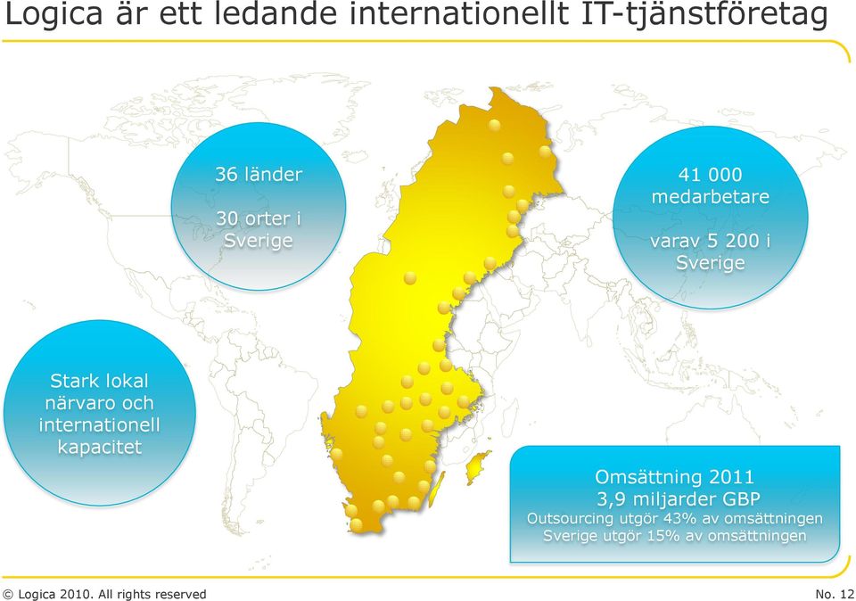 närvaro och internationell kapacitet Omsättning 2011 3,9 miljarder GBP