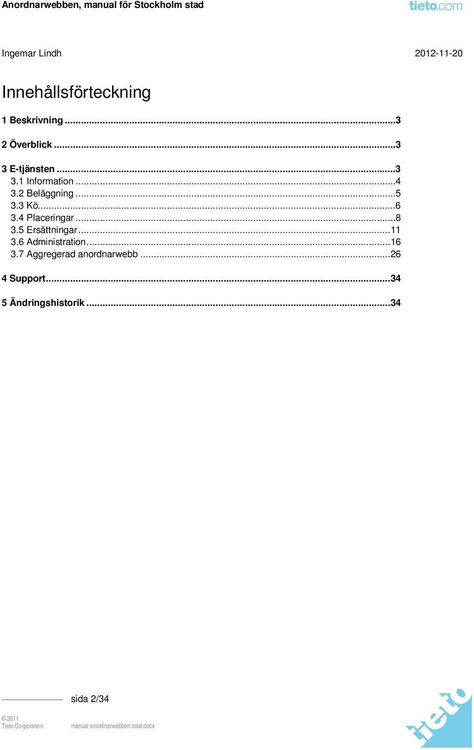 4 Placeringar...8 3.5 Ersättningar... 11 3.6 Administration... 16 3.