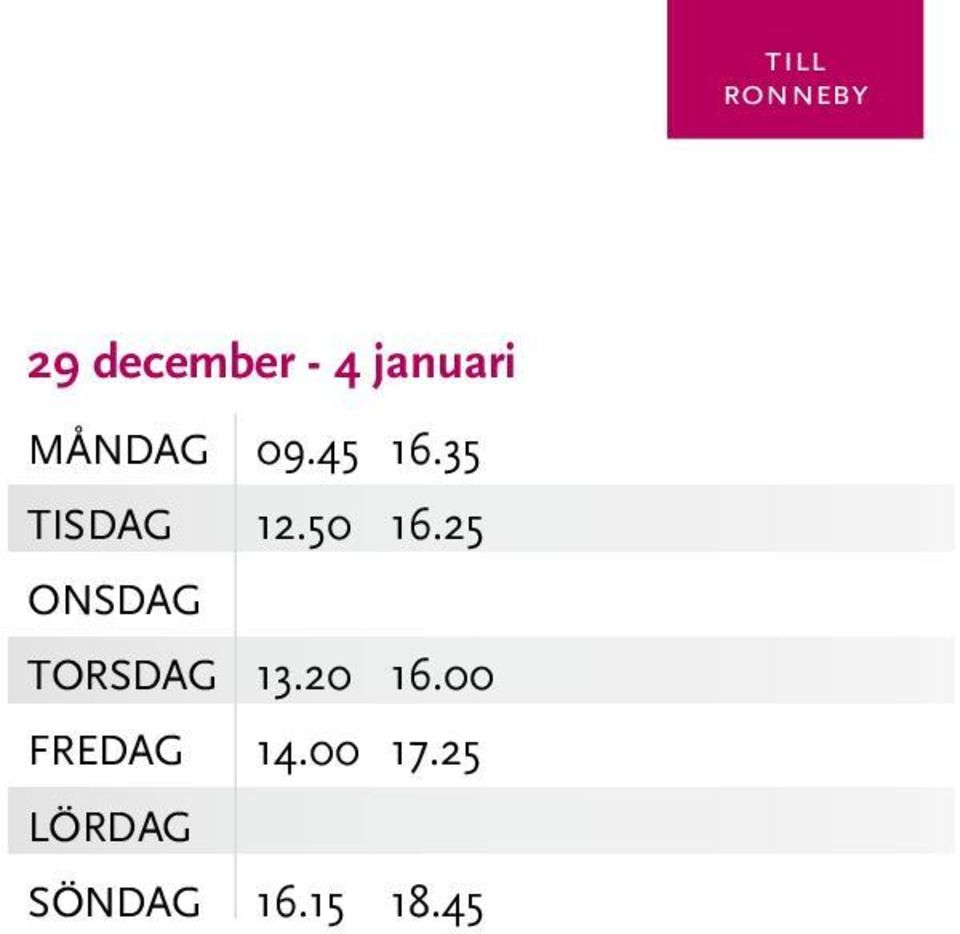 25 ONSDAG TORSDAG FREDAG 13.20 16.