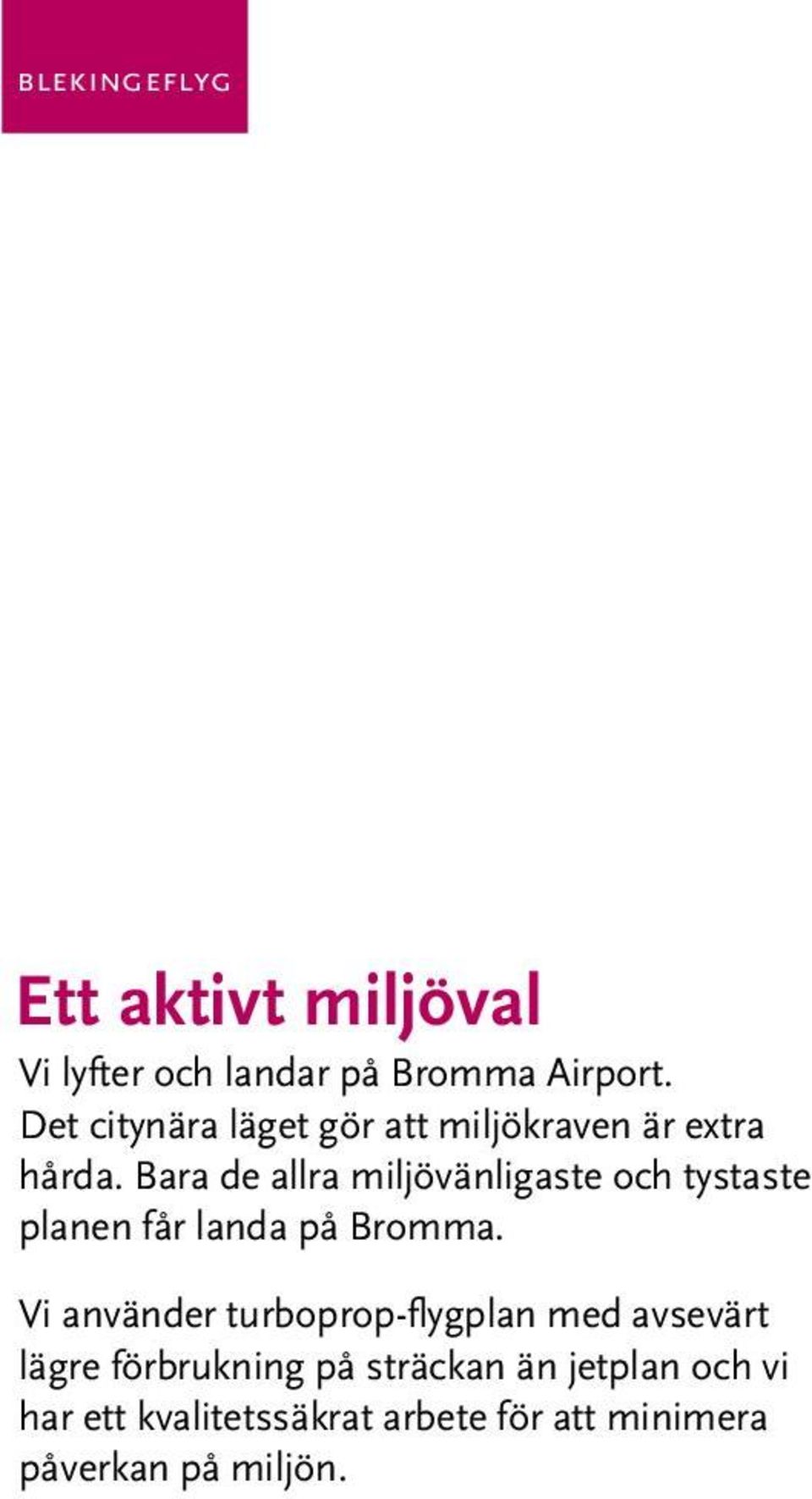 Bara de allra miljövänligaste och tystaste planen får landa på Bromma.