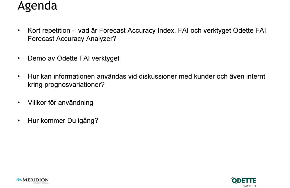 Demo av Odette FAI verktyget Hur kan informationen användas vid