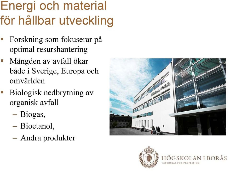 ökar både i Sverige, Europa och omvärlden Biologisk
