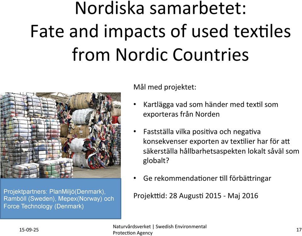 l som exporteras från Norden Fastställa vilka posi?va och nega?va konsekvenser exporten av tex?