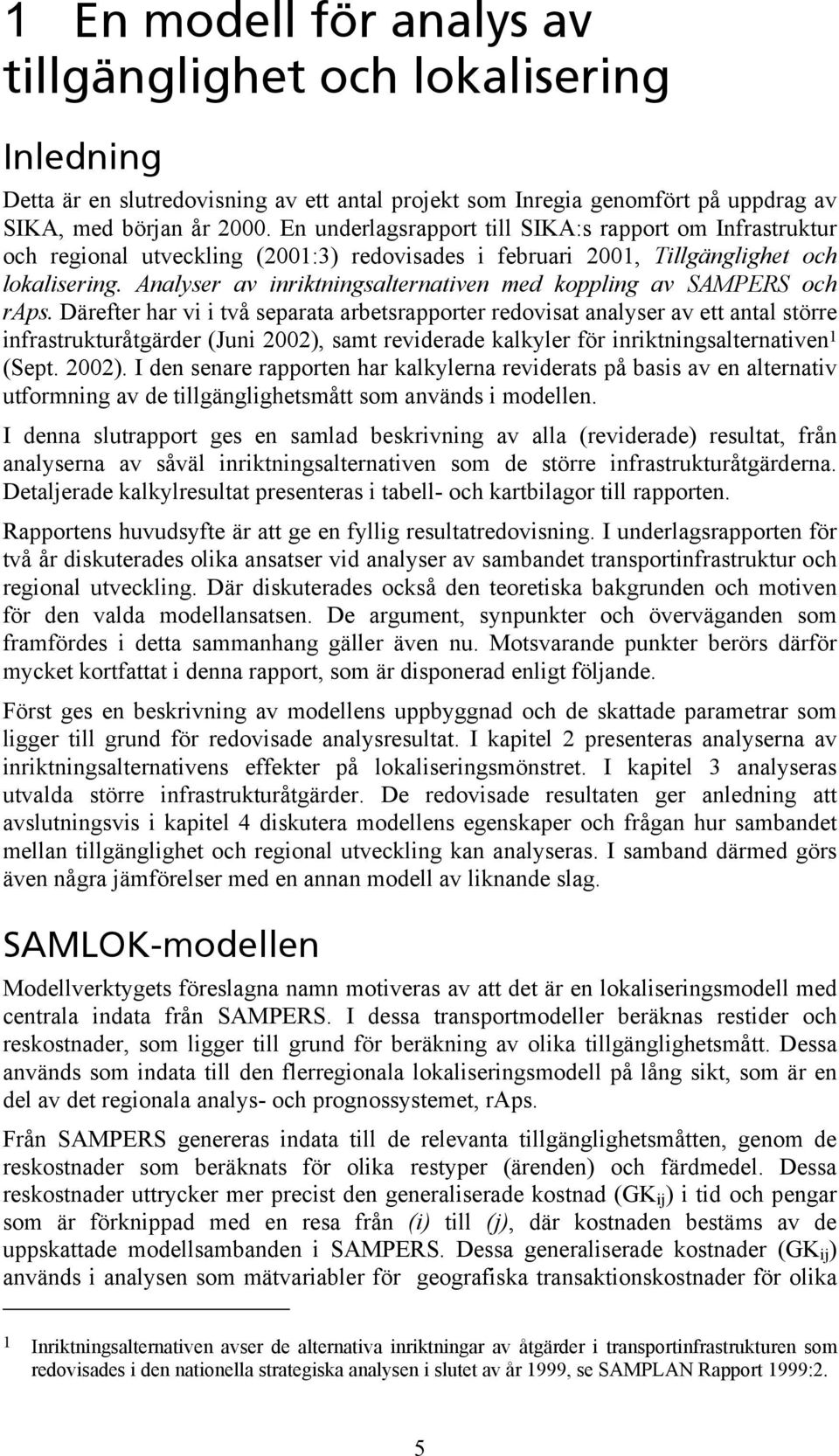 Analyser av inriktningsalternativen med koppling av SAMPERS och raps.